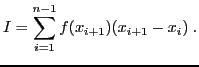$\displaystyle I = \sum_{i=1}^{n-1} f(x_{i+1})(x_{i+1}-x_i)\;.
$